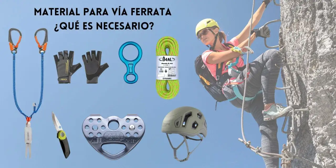 Equipo ferrata: arneses, mosquetones, casco, guantes, cuerda y polea para ascender.